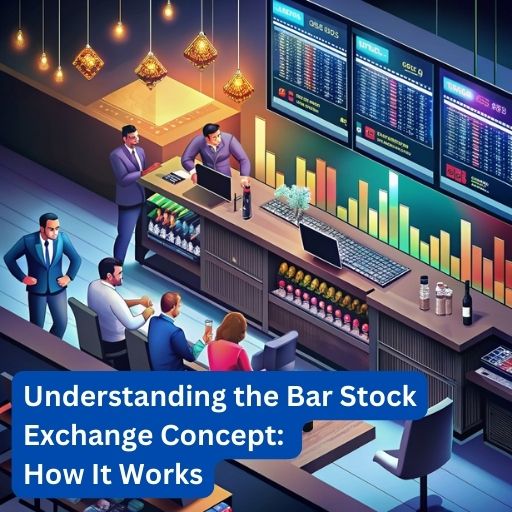 Understanding the Bar Stock Exchange Concept: How It Works