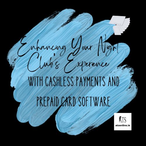 Enhancing Your Night Club's Experience with Cashless Payments and Prepaid Card Software