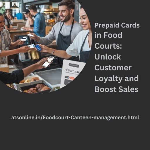 Prepaid Cards in Food Courts: Unlock Customer Loyalty and Boost Sales