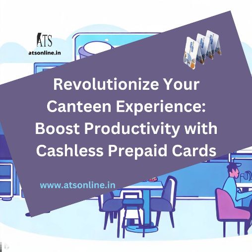 Revolutionize Your Canteen Experience: Boost Productivity with Cashless Prepaid Cards